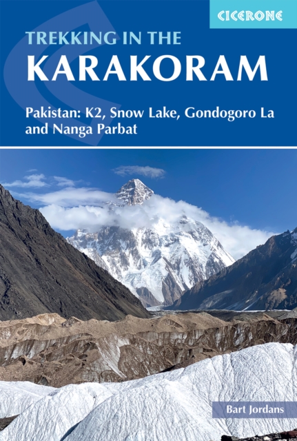 Trekking in the Karakoram : Pakistan: K2, Snow Lake, Gondogoro La and Nanga Parbat, Paperback / softback Book