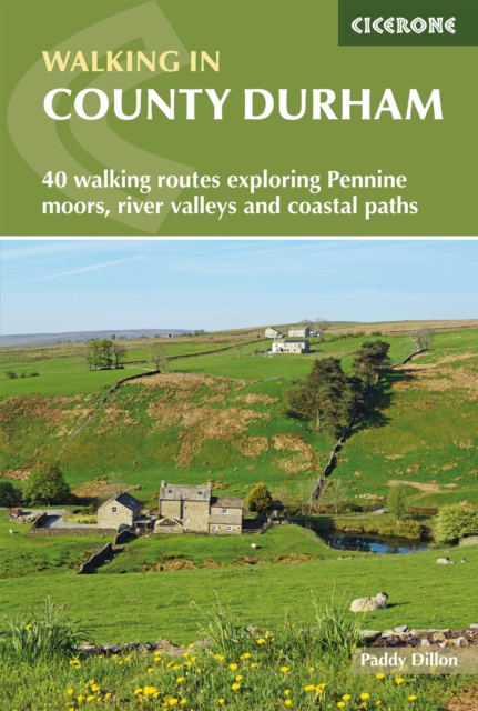 Walking in County Durham : 40 walking routes exploring Pennine moors, river valleys and coastal paths, Paperback / softback Book