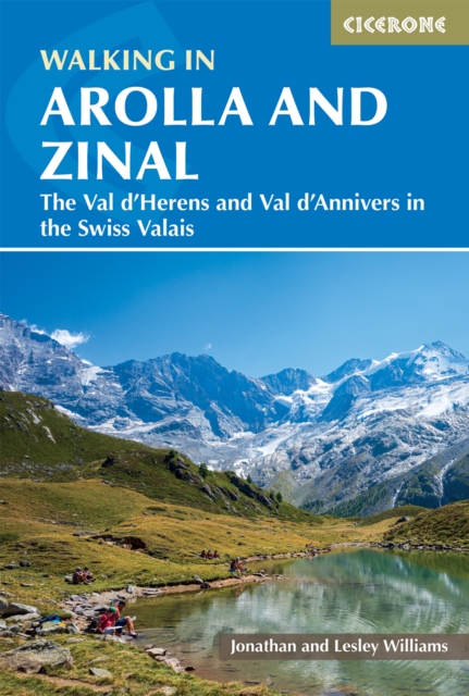 Walking in Arolla and Zinal : Walks and short treks in the Val d'HA©rens and Val d'Anniviers in the Swiss Valais, Paperback / softback Book