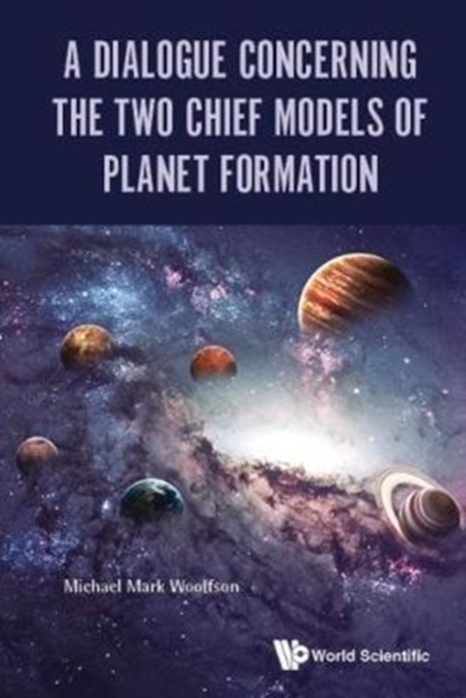 Dialogue Concerning The Two Chief Models Of Planet Formation, A, Hardback Book