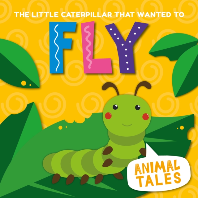 The Little Caterpillar That Wanted to Fly, Hardback Book