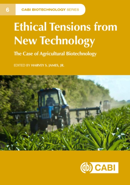 Ethical Tensions from New Technology : The Case of Agricultural Biotechnology, Hardback Book