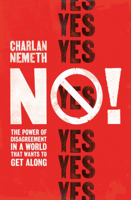 No! : The Power of Disagreement in a World that Wants to Get Along, Paperback / softback Book