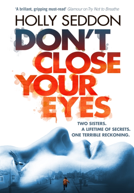 Don't Close Your Eyes : The astonishing psychological thriller from bestselling author of Try Not to Breathe, Hardback Book