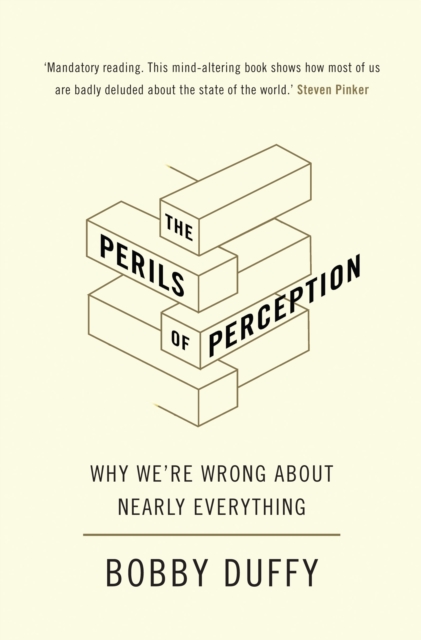 The Perils of Perception : Why We’re Wrong About Nearly Everything, Hardback Book