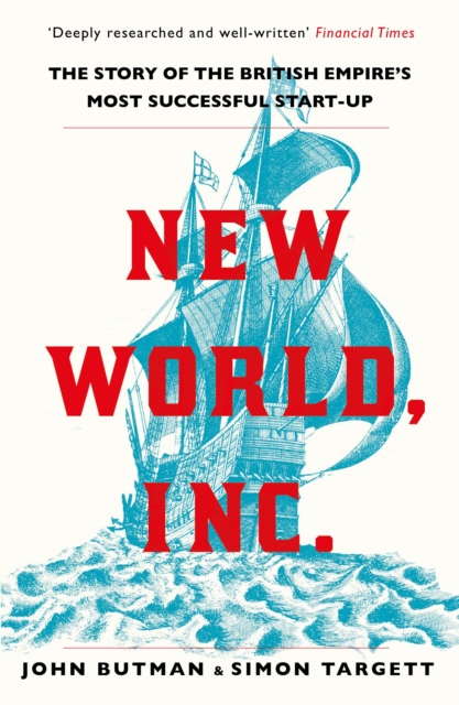 New World, Inc. : The Story of the British Empire’s Most Successful Start-Up, Paperback / softback Book