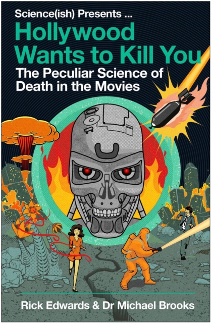 Hollywood Wants to Kill You : The Peculiar Science of Death in the Movies, Paperback / softback Book