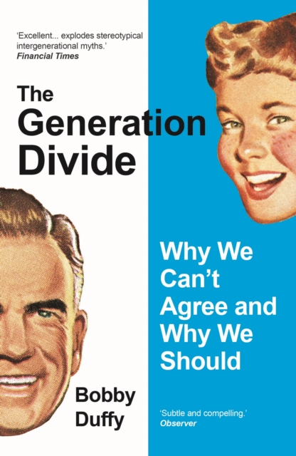 The Generation Divide : Why We Can’t Agree and Why We Should, Paperback / softback Book