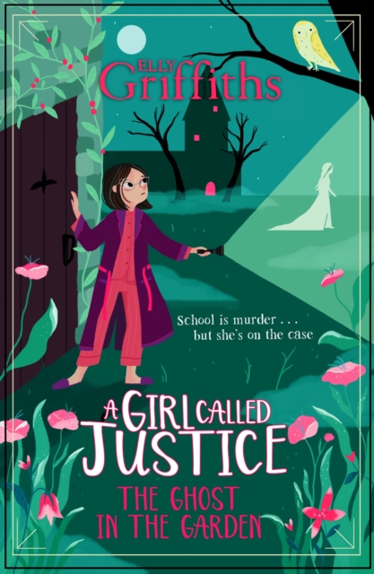 A Girl Called Justice: The Ghost in the Garden : Book 3, EPUB eBook