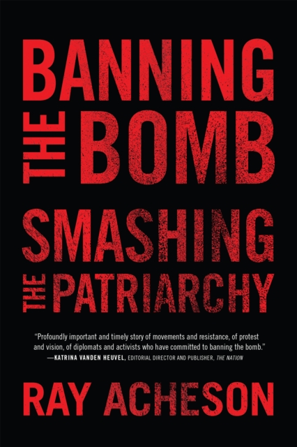 Banning the Bomb, Smashing the Patriarchy, Paperback / softback Book