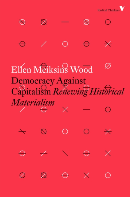 Democracy Against Capitalism : Renewing Historical Materialism, EPUB eBook