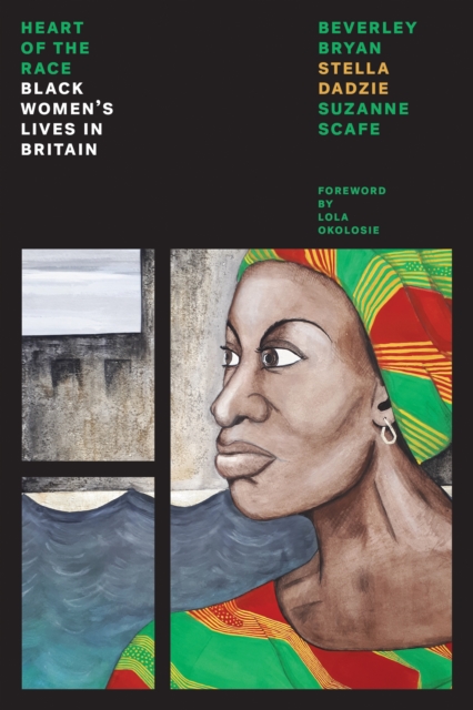 Heart Of The Race : Black Women's Lives in Britain, EPUB eBook