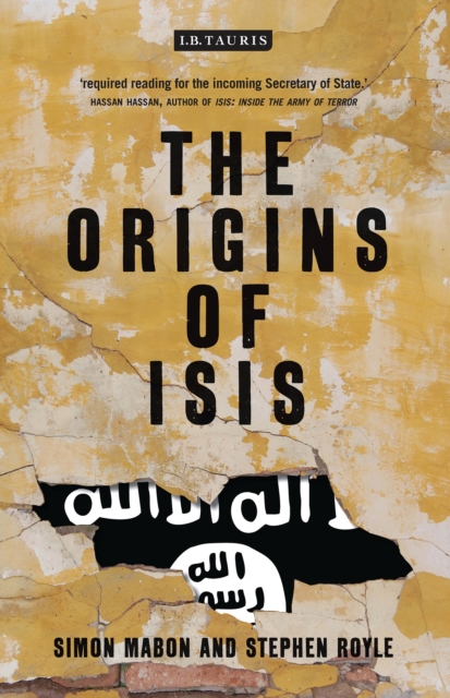The Origins of ISIS : The Collapse of Nations and Revolution in the Middle East, EPUB eBook