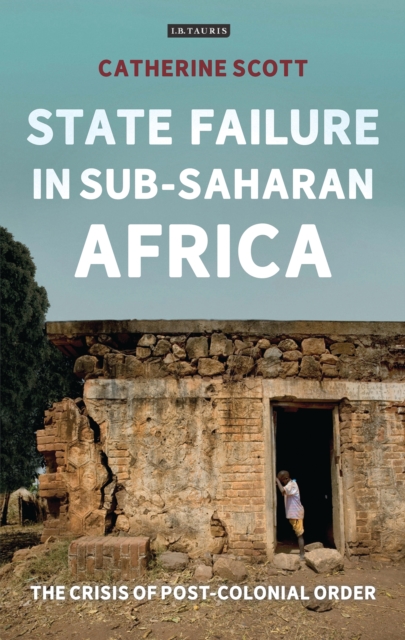 State Failure in Sub-Saharan Africa : The Crisis of Post-Colonial Order, EPUB eBook