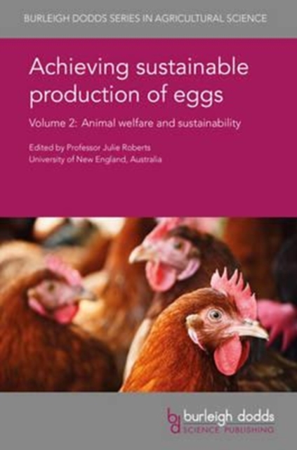 Achieving Sustainable Production of Eggs Volume 2 : Animal Welfare and Sustainability, Hardback Book