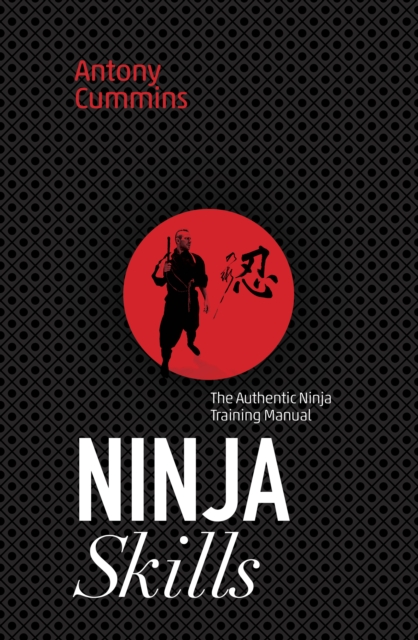 Ninja Skills : The Authentic Ninja Training Manual, Paperback / softback Book