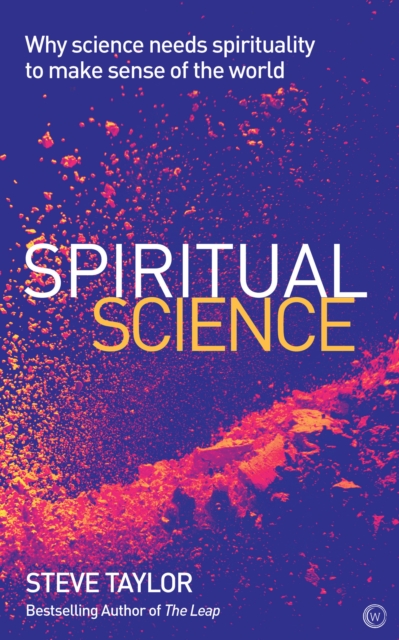 Spiritual Science : Why Science Needs Spirituality to Make Sense of the World, Paperback / softback Book
