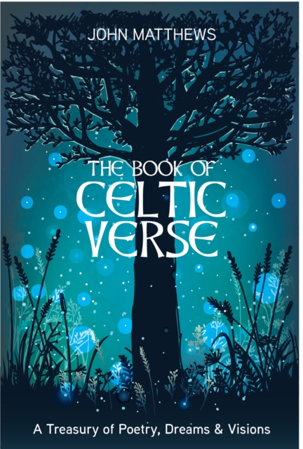 The Book of Celtic Verse : A Treasury of Poetry, Dreams & Visions, Hardback Book
