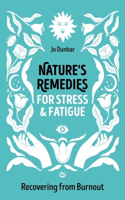 Nature's Remedies for Stress and Fatigue : Recovering from Burnout, Paperback / softback Book