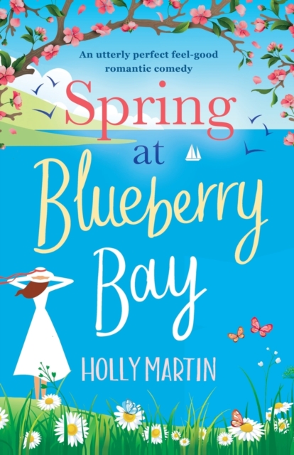 Spring at Blueberry Bay : An Utterly Perfect Feel Good Romantic Comedy, Paperback / softback Book