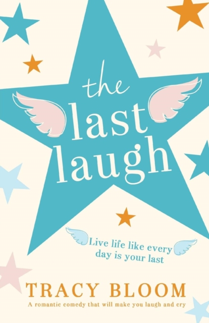 The Last Laugh : A Romantic Comedy That Will Make You Laugh and Cry, Paperback / softback Book