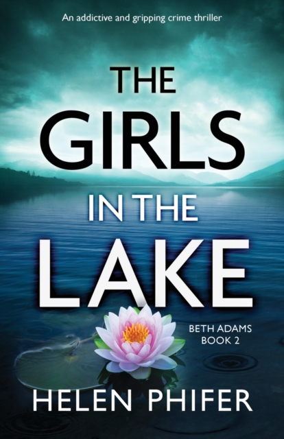 The Girls in the Lake : An addictive and gripping crime thriller, Paperback / softback Book
