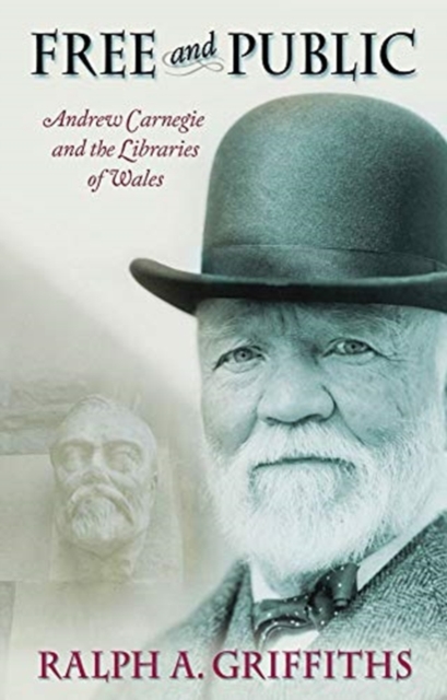 Free and Public : Andrew Carnegie and the Libraries of Wales, Paperback / softback Book