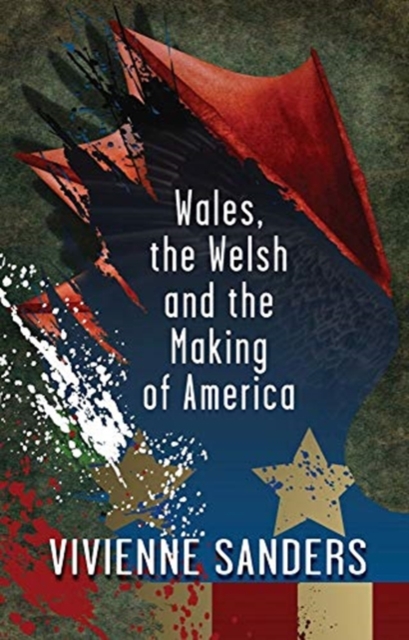 Wales, the Welsh and the Making of America, Paperback / softback Book