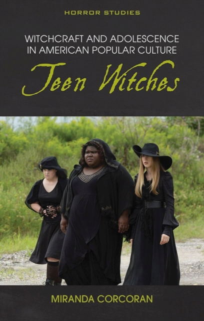 Witchcraft and Adolescence in American Popular Culture : Teen Witches, Paperback / softback Book