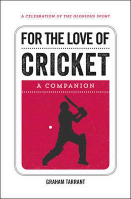 For the Love of Cricket : A Companion, Hardback Book