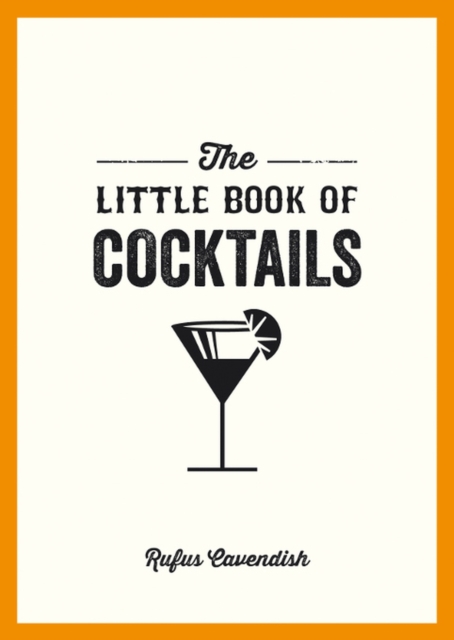 The Little Book of Cocktails : Modern and Classic Recipes and Party Ideas for Fun Nights with Friends, EPUB eBook