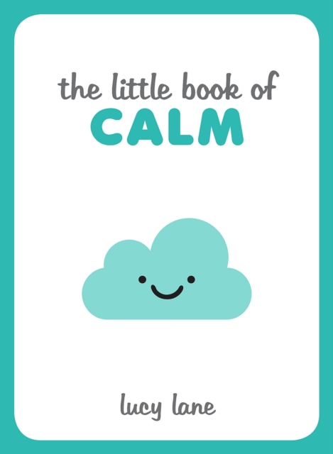 The Little Book of Calm : Tips, Techniques and Quotes to Help You Relax and Unwind, EPUB eBook