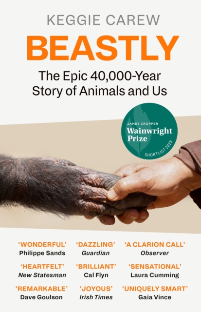Beastly : The Epic 40,000-Year History of Animals and Us, Paperback / softback Book