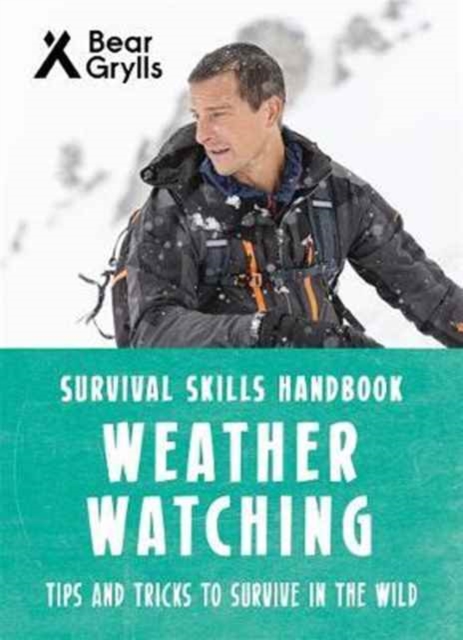 Bear Grylls Survival Skills: Weather Watching, Paperback / softback Book