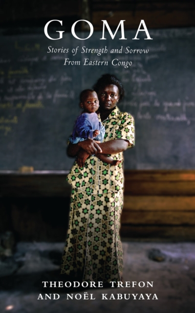 Goma : Stories of Strength and Sorrow from Eastern Congo, Paperback / softback Book