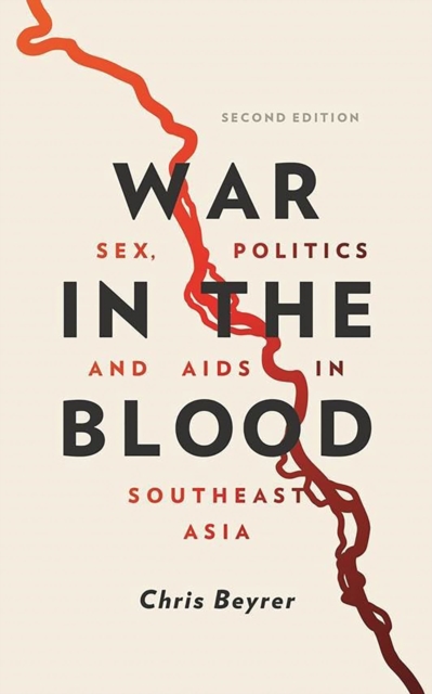 War in the Blood : Sex, Politics and AIDS in Southeast Asia, Hardback Book