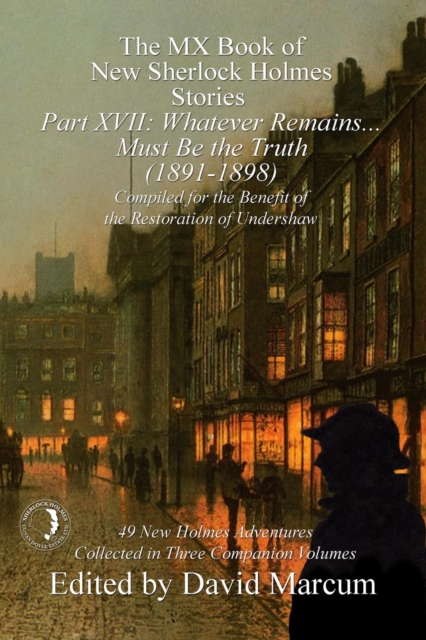 The MX Book of New Sherlock Holmes Stories Part XVII : Whatever Remains . . . Must Be the Truth (1891-1898), EPUB eBook