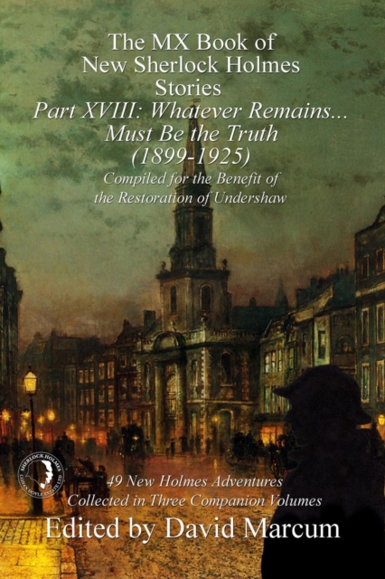 The MX Book of New Sherlock Holmes Stories - Part XVIII : Whatever Remains . . . Must Be the Truth (1899-1925), PDF eBook
