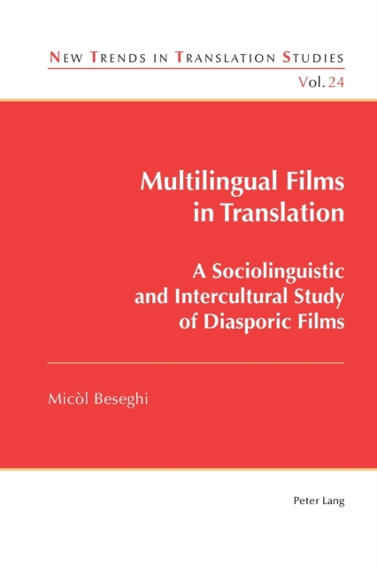 Multilingual Films in Translation : A Sociolinguistic and Intercultural Study of Diasporic Films, Paperback / softback Book