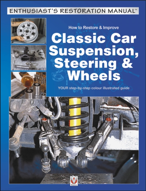 How to Restore & Improve Classic Car Suspension, Steering & Wheels, Paperback / softback Book