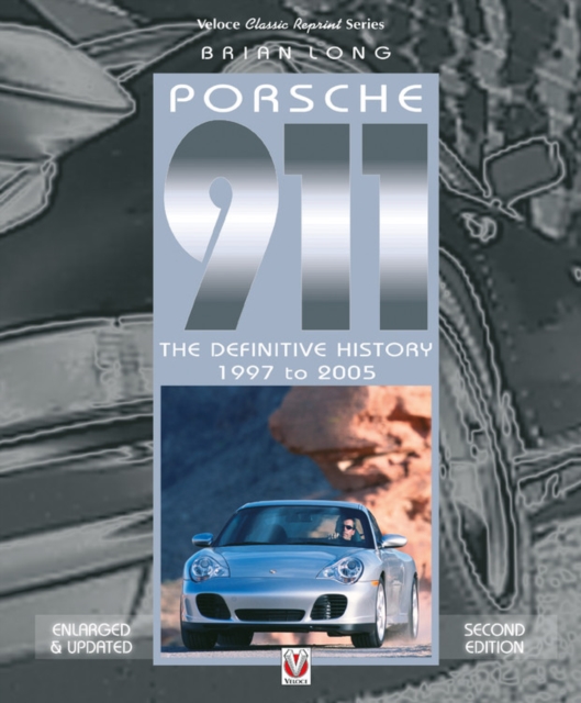 Porsche 911 : The Definitive History 1997 to 2005 (Updated and Enlarged Edition), Paperback / softback Book