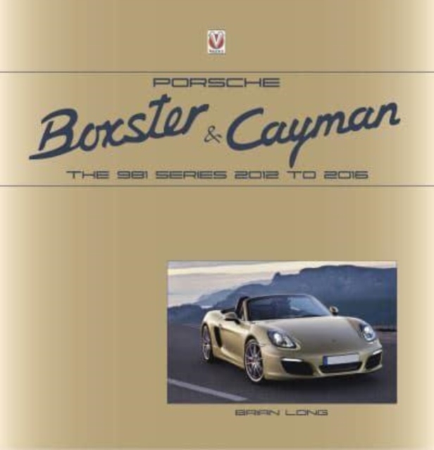 Porsche Boxster and Cayman : The 981 series 2012 to 2016, Hardback Book