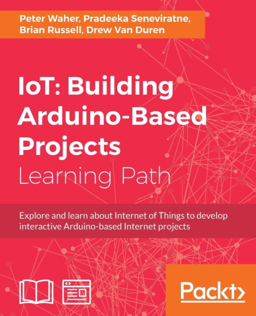 IoT: Building Arduino-Based Projects, Paperback / softback Book