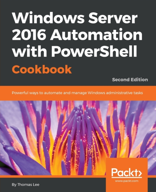 Windows Server 2016 Automation with PowerShell Cookbook -, Electronic book text Book