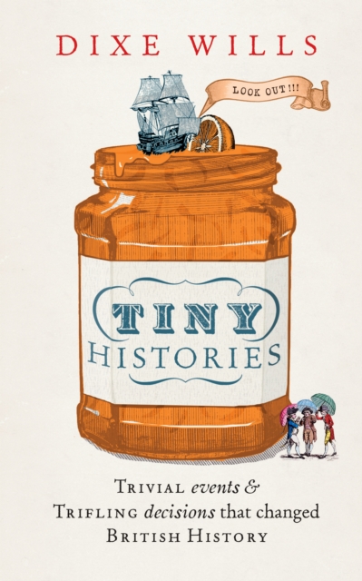 Tiny Histories : Trivial Events and Trifling Decisions that Changed British History, EPUB eBook