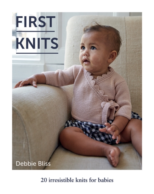 First Knits : 20 Irresistible Knits for Babies, Paperback / softback Book