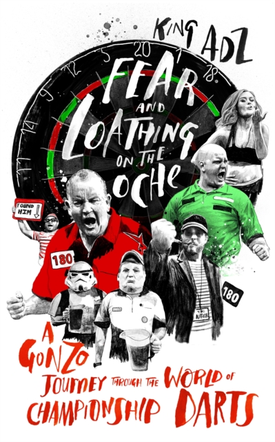 Fear and Loathing on the Oche : A Gonzo Journey Through the World of Championship Darts (Shortlisted for the 2018 William Hill Sports Book of the Year), Paperback / softback Book