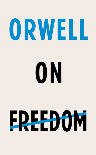 Orwell on Freedom, Hardback Book