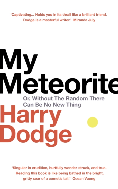 My Meteorite : Or, Without The Random There Can Be No New Thing, Hardback Book