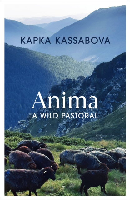 Anima : A Wild Pastoral, Hardback Book